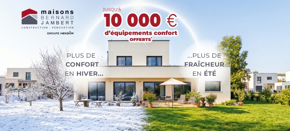 Jusqu’à 10 000 € d’équipements offerts* sur votre maison